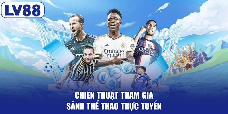 Chiến thuật tham gia sảnh thể thao trực tuyến