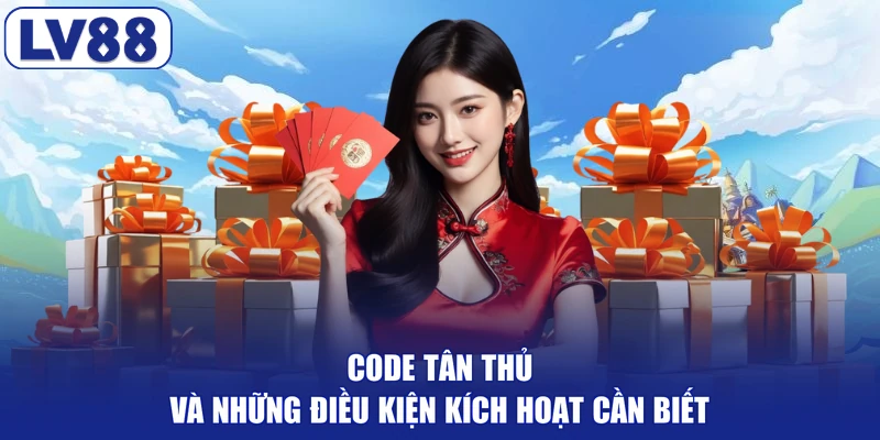 Code tân thủ và những điều kiện kích hoạt cần biết