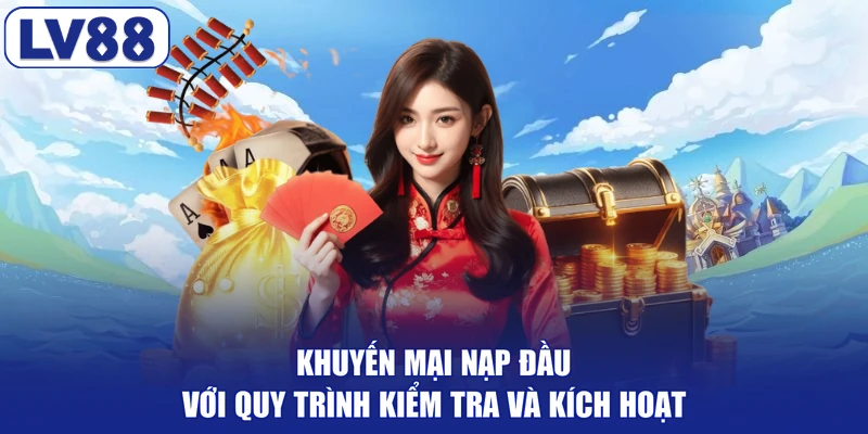 Khuyến mại nạp đầu với quy trình kiểm tra và kích hoạt